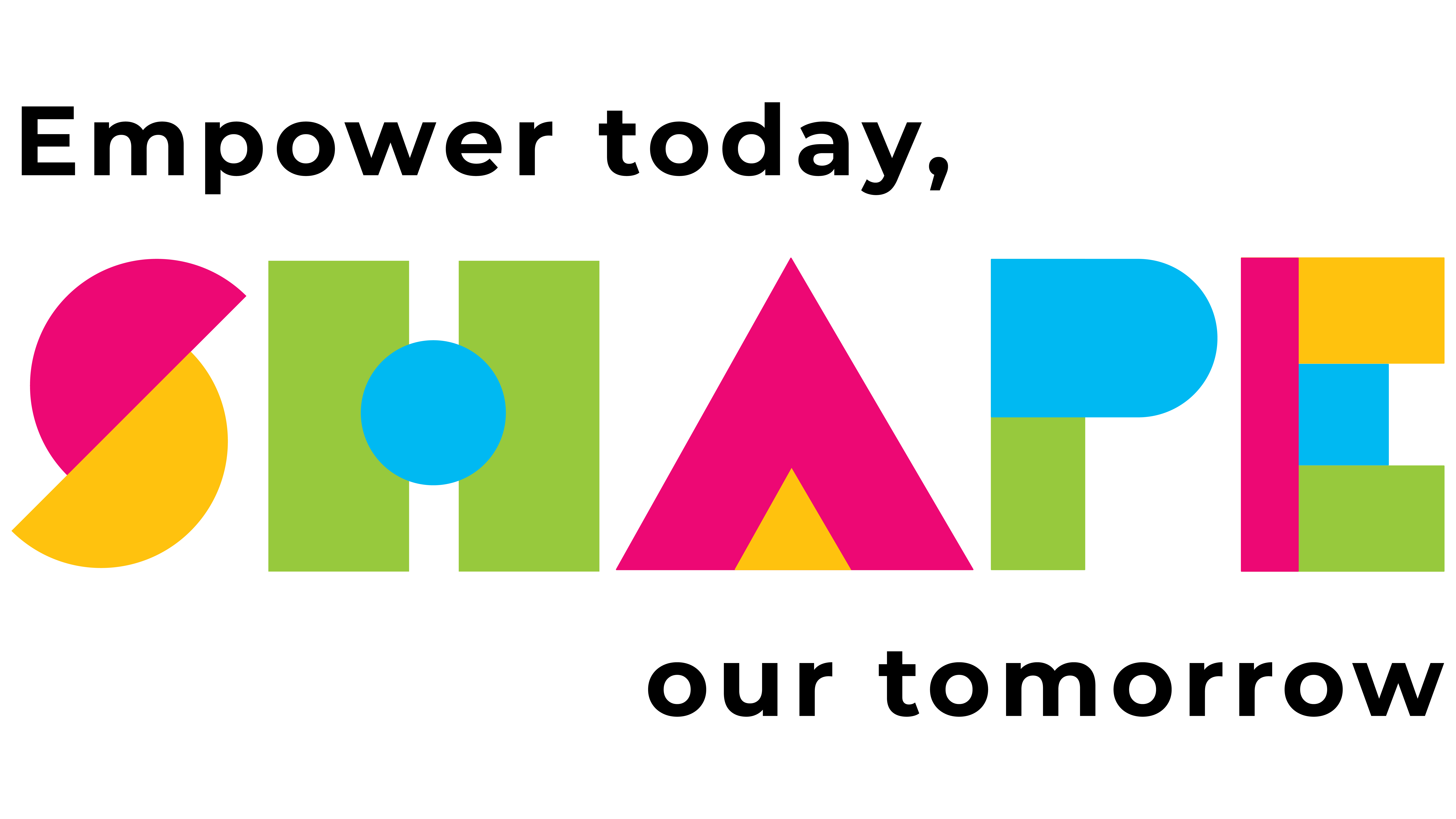 Empower Today Shape Our Tomorrow